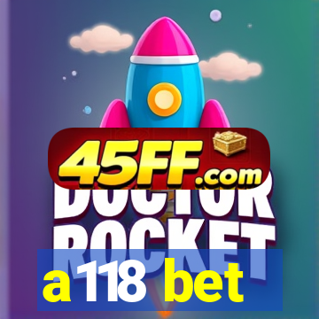 a118 bet